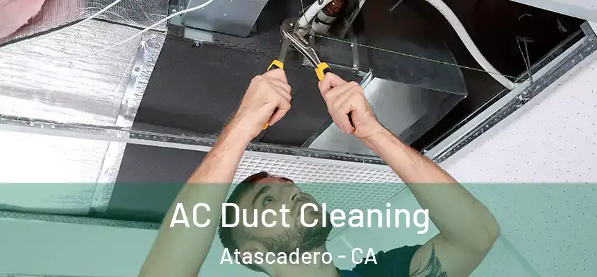  AC Duct Cleaning Atascadero - CA