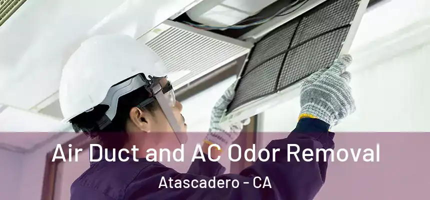  Air Duct and AC Odor Removal Atascadero - CA