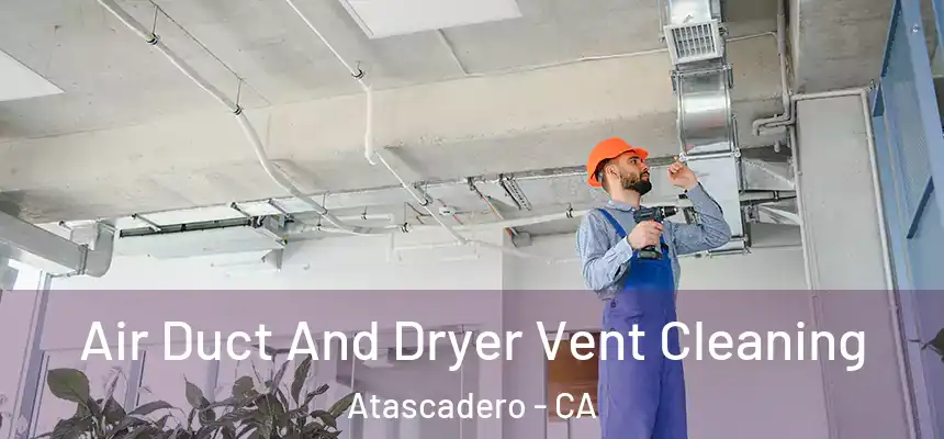  Air Duct And Dryer Vent Cleaning Atascadero - CA