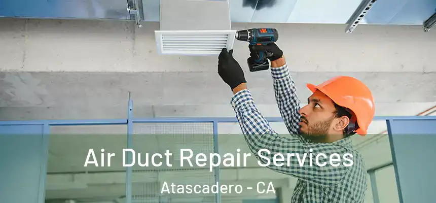  Air Duct Repair Services Atascadero - CA