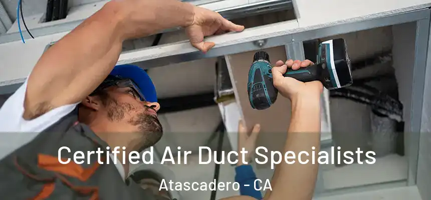  Certified Air Duct Specialists Atascadero - CA