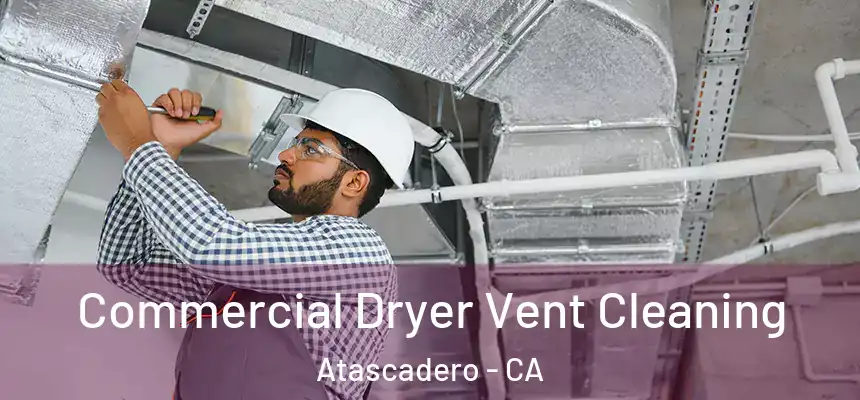  Commercial Dryer Vent Cleaning Atascadero - CA