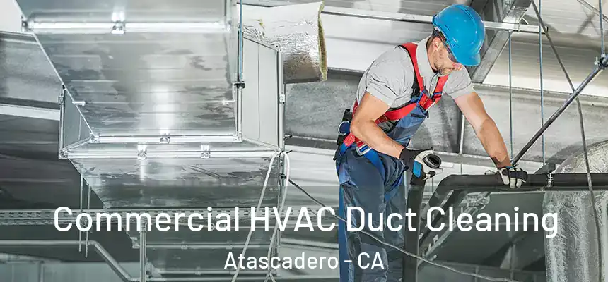  Commercial HVAC Duct Cleaning Atascadero - CA