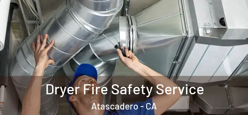  Dryer Fire Safety Service Atascadero - CA