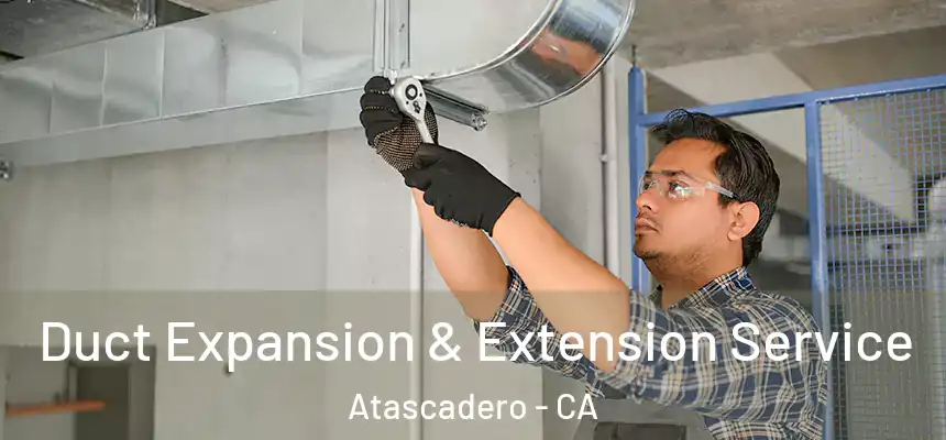  Duct Expansion & Extension Service Atascadero - CA