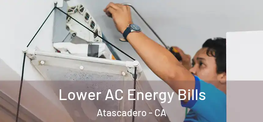  Lower AC Energy Bills Atascadero - CA